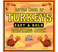 Little Book of Turkeys Coloring Book: Bold & Easy Quirky Turkeys to Color Anywhere. Fun for all Ages!