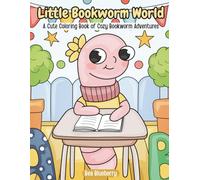 Little Bookworm World: A Cute Coloring Book of Cozy Bookworm Adventures