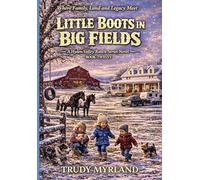 Little Boots in Big Fields: BOOK TWELVE