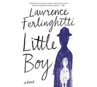 Little Boy: A Novel - Ferlinghetti Lawrence