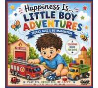 Little Boy Adventures: Trucks, Bugs, & Big Imaginations