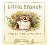 Little Branch Takes a Brave Little Step: A Little Light Storybook Tale