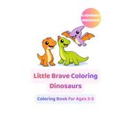 Little Brave Coloring: Dinosaurs: Fun and Easy Dinosaur Coloring Book for Kids Ages 3-6 | Big Bold Simple Designs for Toddlers and Preschoolers