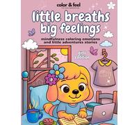Little Breaths, Big Feelings - Girls Edition: A mindful coloring journey with beautiful illustrations and gentle text - helping girls breathe, feel, and shine.