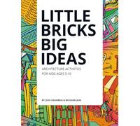 Little Bricks Big Ideas: Teach elementary students the creative & collaborative architecture design process.