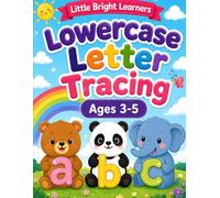 Little Bright Learners Lowercase Letter Tracing Workbook Ages 3-5: Fun Handwriting Practice for Preschoolers, Toddlers, and Kindergarten Kids Learning Lowercase Letters