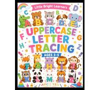 Little Bright Learners: Uppercase Letter Tracing Workbook Ages 3-5: Fun ABC Handwriting Practice for Preschool Kids Ages 3-5 with Cute Animals, Letter Tracing, and Early Learning Activities