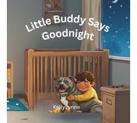 Little Buddy Says Goodnight: A cozy bedtime story for toddlers