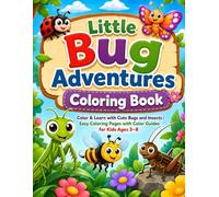 Little Bug Adventures Coloring Book: Color & Learn with Cute Bugs and Insects | Easy Coloring Pages with Color Guides for Kids Ages 3-8