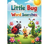 Little Bug Word Searches: 50 Fun & Easy Puzzles for Kids Who Love Creepy Crawlies plus 10 Bonus Coloring Pages!