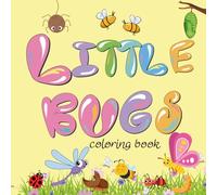 LITTLE BUGS: fun and cute bugs coloring book for kids