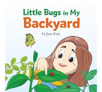 Little Bugs in My Backyard: A Rhyming Illustration Book About Insects for Toddlers and Preschoolers
