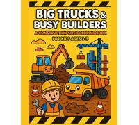 Little Builder’s Big Trucks & Tools Coloring Book: Fun Construction-Themed Activities for Toddlers Ages 3-5