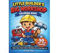 Little Builder’s Big Workshop Coloring Book: Bold & Easy Tools, Trucks & Workshop Fun for Boys Ages 4-8