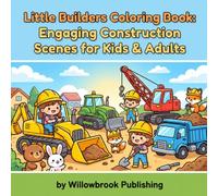 Little Builders Coloring Book: Engaging Construction Scenes for Kids & Adults: Explore Tools & Machines with Fun, Creative Coloring Pages for All Ages