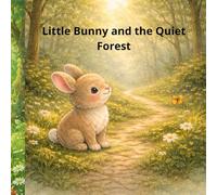 Little Bunny and the Quiet Forest