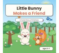 Little Bunny Makes a Friend: A Heartwarming Story About Kindness, Friendship, and Sharing