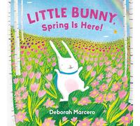 Little Bunny, Spring Is Here!: 1