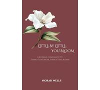 Little By Little, You Bloom: A Journal Companion to Things That Break, Things That Bloom