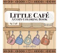 Little Café: A Cozy Coloring Book for Adults