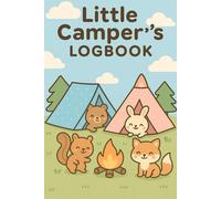 Little Camper’s Logbook: A Cute Outdoor Journal for Kids to Remember Their Camping Adventures