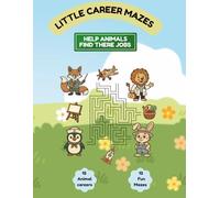 Little Career Mazes: Help Animals Find Their Jobs - 12 Fun Mazes for Kids