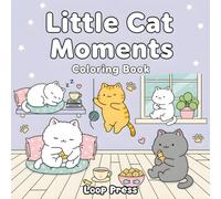 Little Cat Moments Coloring Book: for Adults and Teens Featuring Funny and Cute Cats in Cozy Hygge Moments for Relaxation and Stress Relief