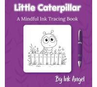 Little Caterpillar - Mindful Ink Tracing: Mindful tracing activity to relax and unwind. 30 cute little caterpillar scenes to trace with ink