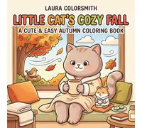 Little Cat's Cozy Fall - A Cute & Easy Autumn Coloring Book: Relaxing Fall Coloring Adventure with Cute Cats and Cozy Moments