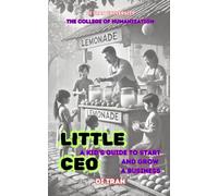 Little CEO: A Kid’s Guide to Start and Grow a Business