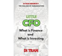 Little CFO: What is Finance and What is Investing: For kids to grow smart with money, values, and action.