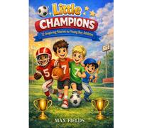 Little Champions: 12 Inspiring Stories for Young Boy Athletes