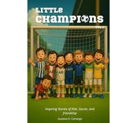 Little Champions: Inspiring Stories of Kids, Soccer and friendship