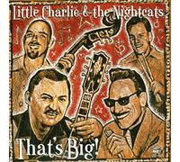 Little Charlie & Nightcats - That's Big!