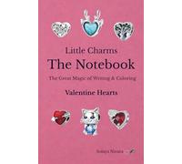 Little Charms The Notebook: The Great Magic of Writing & Coloring Valentine Hearts