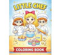 Little Chef Coloring Book.: Fun Cooking Adventures for Kids