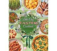 Little Chef Easter Cookbook: Fun & Easy Easter Recipes for Kids Ages 5-14 to Cook, Learn, and Celebrate Together