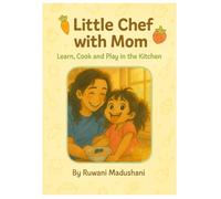 little chef with mom- Learn, Cook and Play in the kitchen