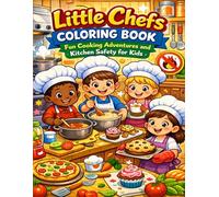 Little Chefs Coloring Book: Fun Cooking Adventures and Kitchen Safety for Kids