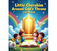 Little Cherubim Around God’s Throne Coloring Book: A Bible-Based Coloring Adventure Filled with Heavenly Angels, Worship, Faith, and Creative Fun for Kids Ages 5-7