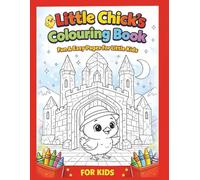 Little Chick’s Coloring Book for Kids: Cute, Fun & Easy Coloring Pages for Kids
