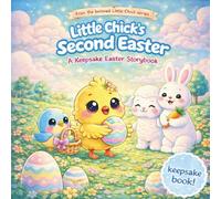 Little Chick’s Second Easter: A Keepsake Memory Easter Storybook: From The Beloved Little Chick's Big Moments Series