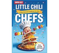 Little Chili Chefs: A New Mexican Cookbook for Kids