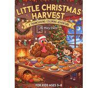 Little Christmas Harvest: A Thanksgiving Coloring Adventure for Kids Ages 3-8
