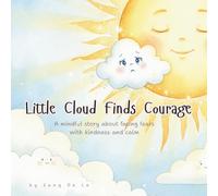 Little Cloud Finds Courage: A Mindful Story About Overcoming Fear, Building Confidence, and Trying New Things: A gentle, beautifully illustrated story ... believe in themselves - with bonus journal