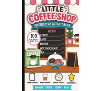 Little Coffee Shop: Pretend Play Activity Book for Preschool, Pre-K & Kindergarten Kids Ages 3-6: Take Coffee Orders, Make Drinks, Build Communication ... Role Play | 5 x 8 inches | 100 Pages