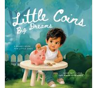 Little Coins Big Dreams: A money book for little ones