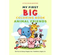 Little Color Questers: MY FIRST BIG COLORING BOOK ANIMAL FRIENDS