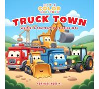 Little Color Questers Truck Town: Vehicles & Construction Coloring Book for Kids Ages 4-8