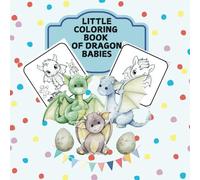 Little Coloring Book Of Dragon Babies: simple picture coloring book